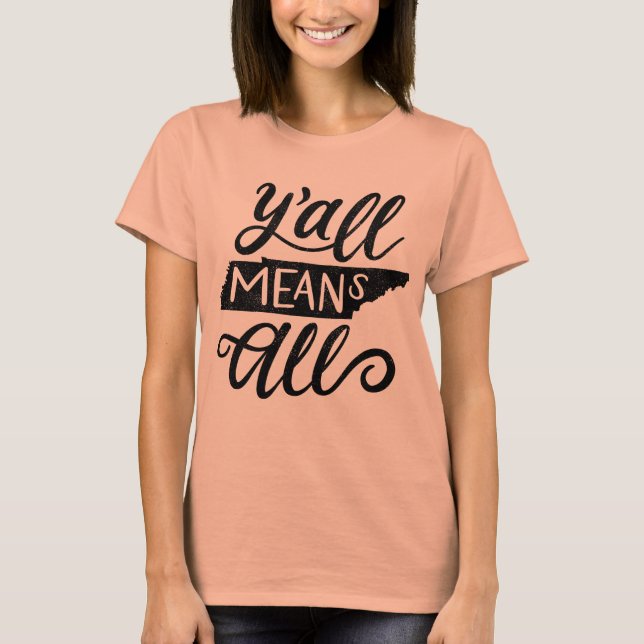 Tennessee "Y'all Means All" Equal Rights T-Shirt (Front)