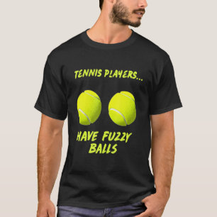 Tennis Adults Fuzzy Balls Sarcastic Humourous T-Shirt