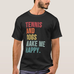 Tennis And Dogs Make Me Happy Funny T-Shirt