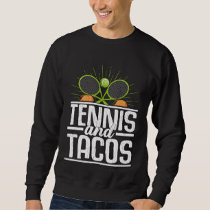 Tennis And Tacos  Sports Player Expert Coach Graph Sweatshirt