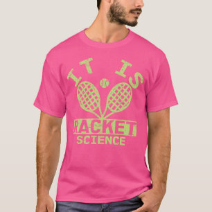 Tennis Athlete Hobby Player Ball Funny It Is Racke T-Shirt