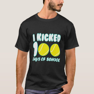 Tennis Ball Sport I Kicked 100 Days of School Teac T-Shirt