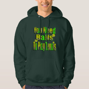 Tennis Balls You Need, Funny Mens Hoodie, Hoodie