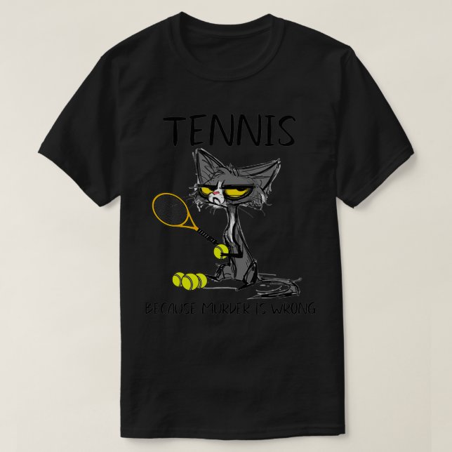 Tennis because Murder is WrongBest Ideas cat lover T-Shirt (Design Front)