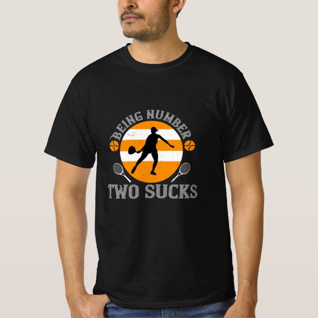 Tennis - Being Number Two Sucks T-Shirt (Front)