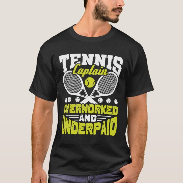 Tennis Captain Overworked and Underpaid T-Shirt (Front)