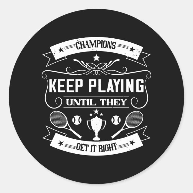 Tennis - Champions Keep Playing Classic Round Sticker (Front)