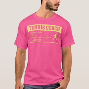 Tennis Coach Definition Ball Racket Court Tennis T-Shirt