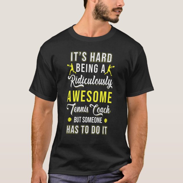 Tennis Coach Hard Awesome Player Team Instructor T-Shirt (Front)