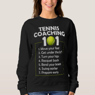 Tennis Coaching 101 Best Tennis Coaching Tips Sweatshirt