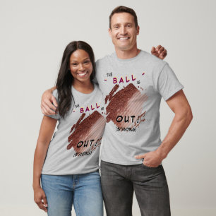 Tennis Court OUT (Standing) Humour T-Shirt