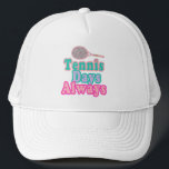 Tennis Days Always  Trucker Hat<br><div class="desc">Tennis themed design for tennis player,  coach,  tennis team,  tournament gift.</div>