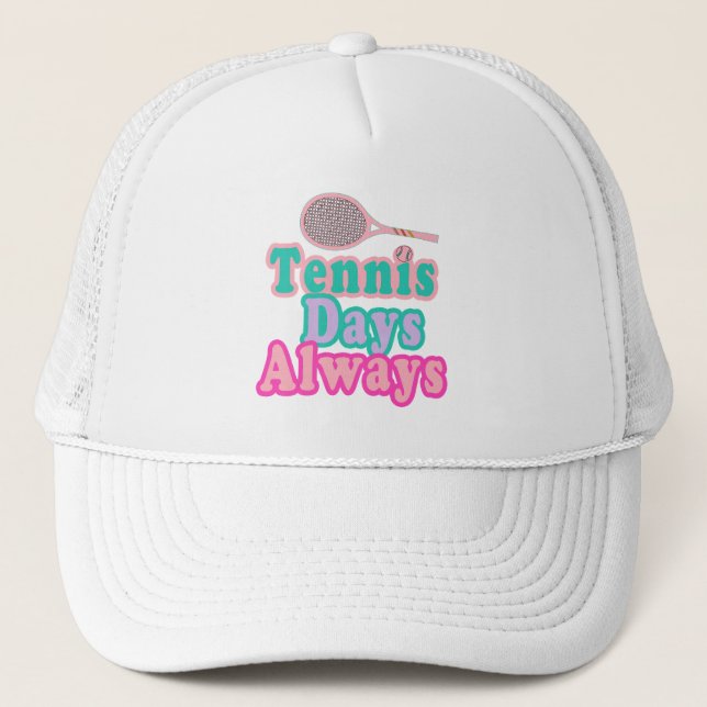 Tennis Days Always  Trucker Hat (Front)