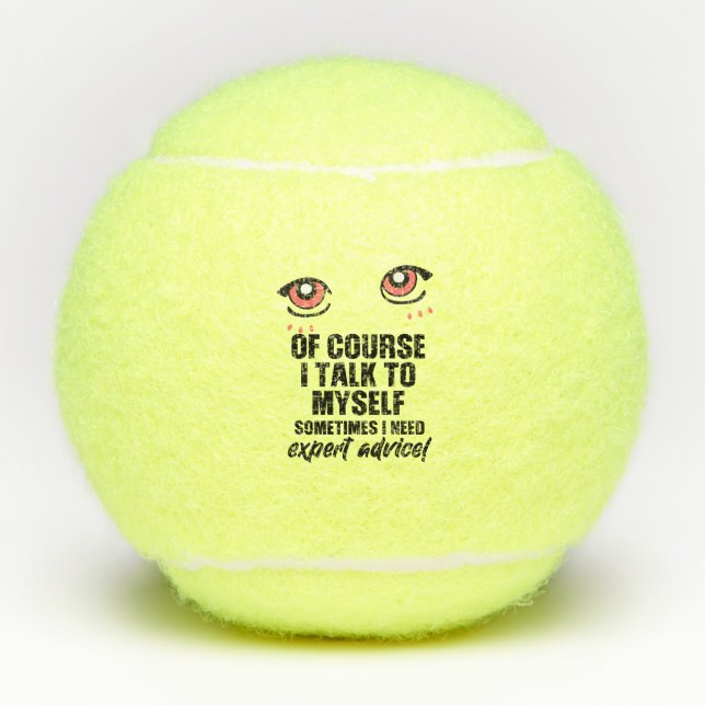 Tennis funny Saying Of Course I Talk to Myself  Balls (Front)