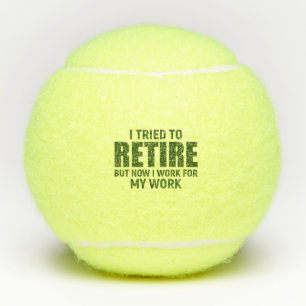 Tennis Funny saying Retirement to Tennis Player  Balls