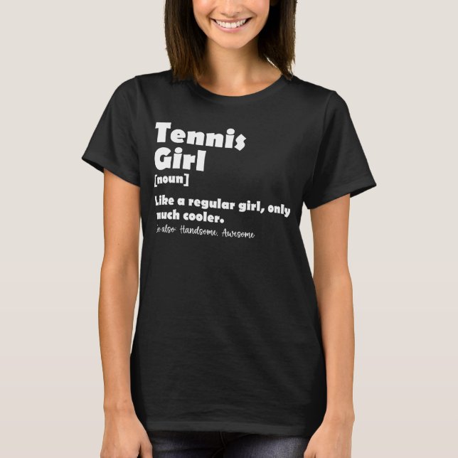 Tennis Girl Funny Definition Tennis Sport Lover T-Shirt (Front)