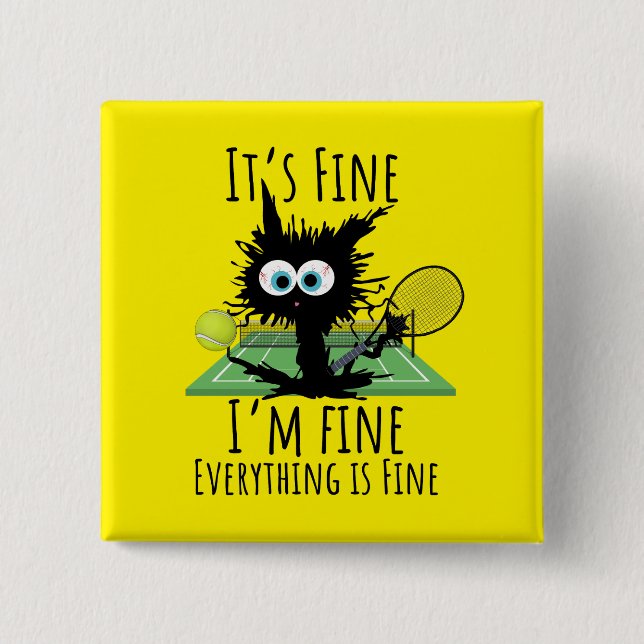 Tennis I am fine everything is fine funny  15 Cm Square Badge (Front)