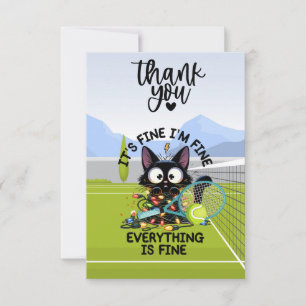 Tennis I am fine everything is fine funny Thank You Card