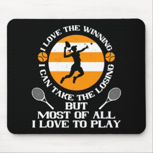 Tennis - I Love Winning I Love To Play Mouse Pad