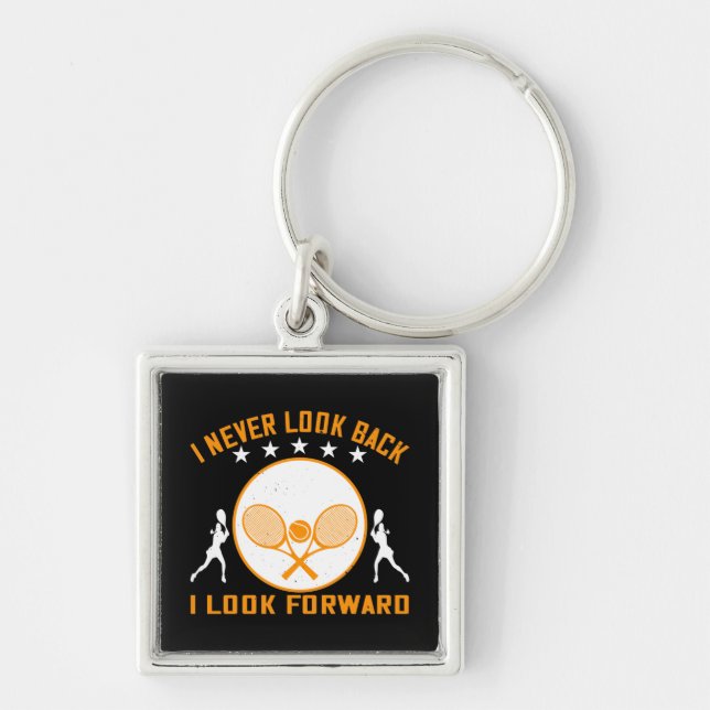 Tennis -I Never Look Back I Look Forward Key Ring (Front)