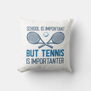 Tennis Is Importanter Cushion