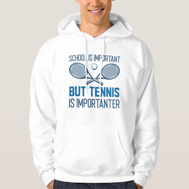 Tennis Is Importanter Hoodie (Front)