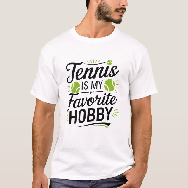 Tennis is my favourite hobby, sports T-Shirts  (Front)