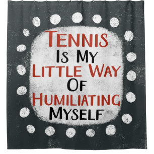 Tennis Is My Little Way Shower Curtain