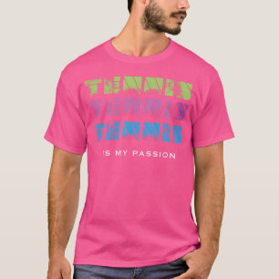Tennis Is My Passion Players Tennis T-Shirt