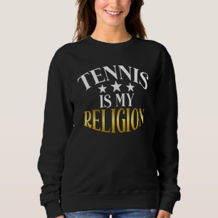Tennis is my Religion Tennis   Sweatshirt