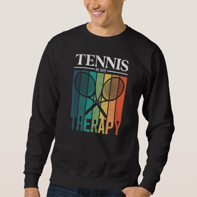 Tennis Is My Therapy  Tennis Player Racket Sweatshirt (Front)