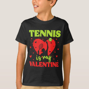 Tennis Is My Valentine Cool Srt Motivation Player T-Shirt