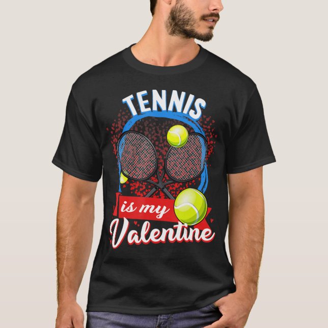 Tennis Is My Valentine Men Women Playing Sport Lov T-Shirt (Front)
