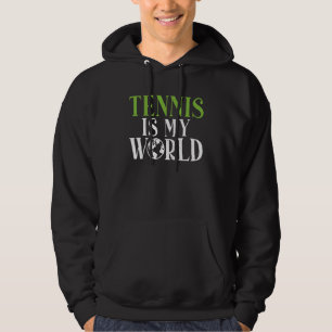 Tennis is my World Tennis   Hoodie
