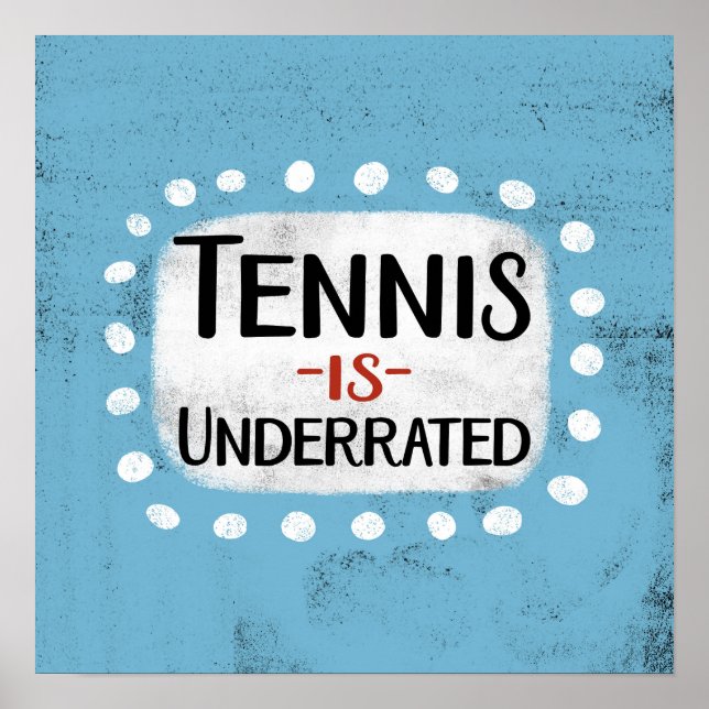 Tennis Is Underrated Poster Wall Art (Front)