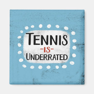 Tennis Is Underrated Refrigerator Magnet