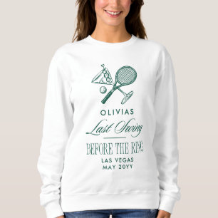 Tennis Last Swing Before The Ring Bachelorette Sweatshirt