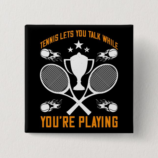Tennis Let You Talk While Playing 15 Cm Square Badge (Front)