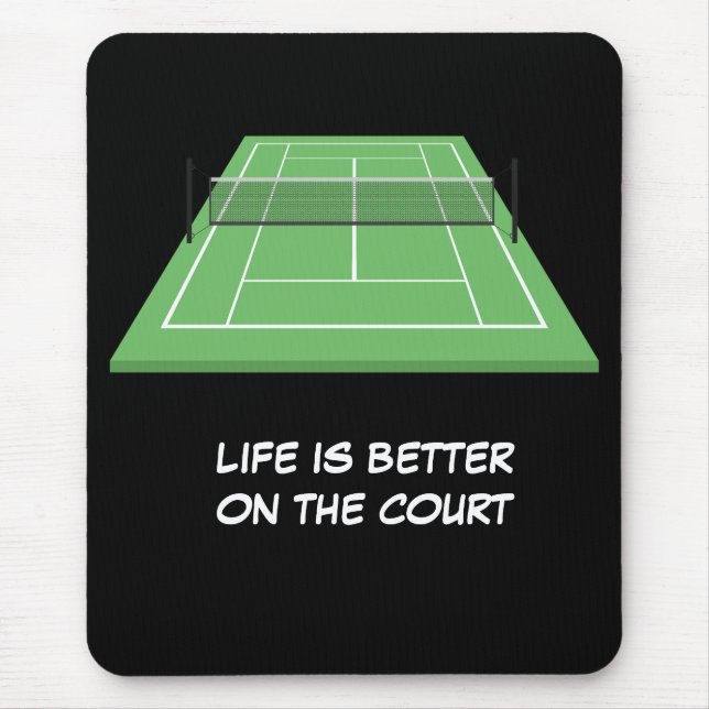 Tennis life is better on the court  mouse pad (Front)
