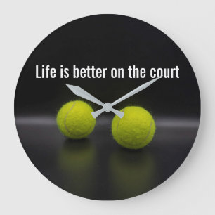 Tennis life is better on the court with balls large clock
