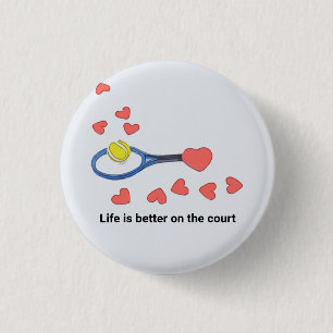 Tennis life is better on the court with love 3 cm round badge