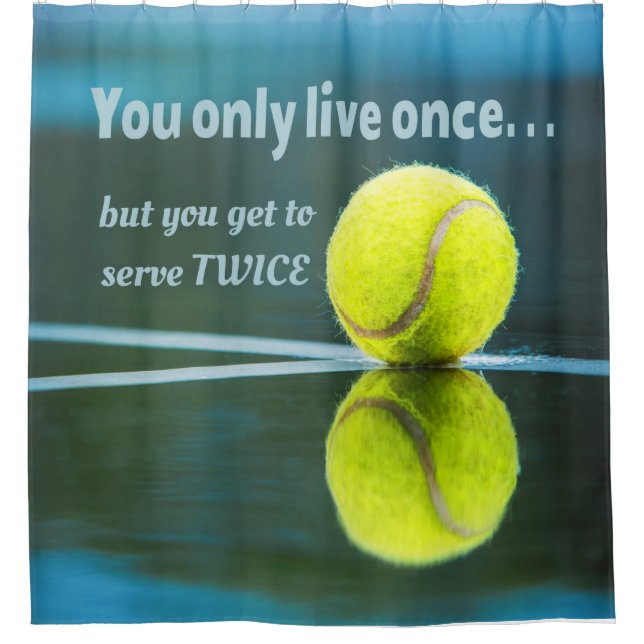 Tennis live once sever twice, Tennis Ball, Court Shower Curtain (Front)
