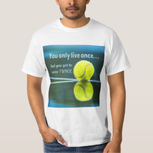 Tennis live once sever twice, Tennis Ball, Court T-Shirt