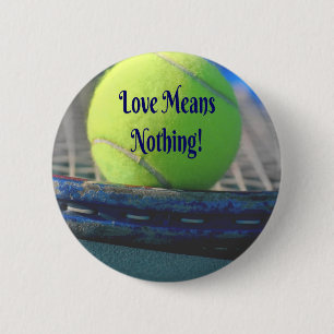 Tennis Love Means Nothing!  Motivational Funny 6 Cm Round Badge
