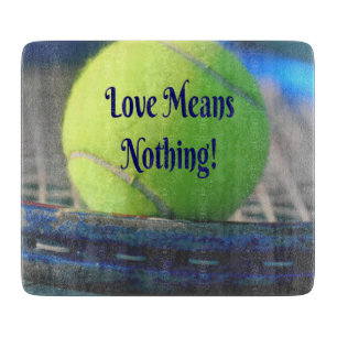 Tennis Love Means Nothing!  Motivational Funny Cutting Board