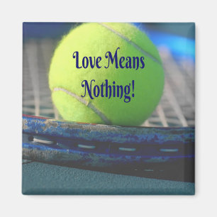 Tennis Love Means Nothing!  Motivational Funny Magnet