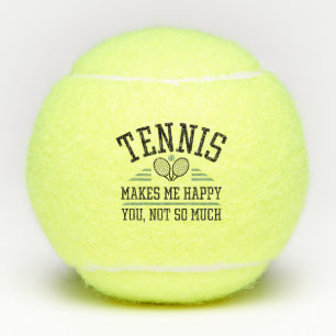 Tennis Makes Me Happy You Not So Much Balls