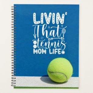 Tennis Mum Living tennis tennis mum life Planner
