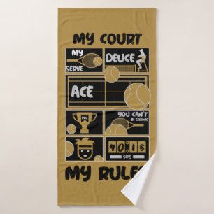 Tennis My Court My Rules Bath Towel
