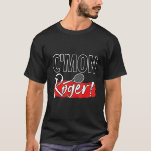 Tennis Player Cmon Roger Fan T-Shirt